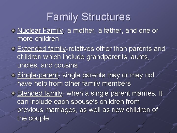 Family Structures Nuclear Family- a mother, a father, and one or more children Extended