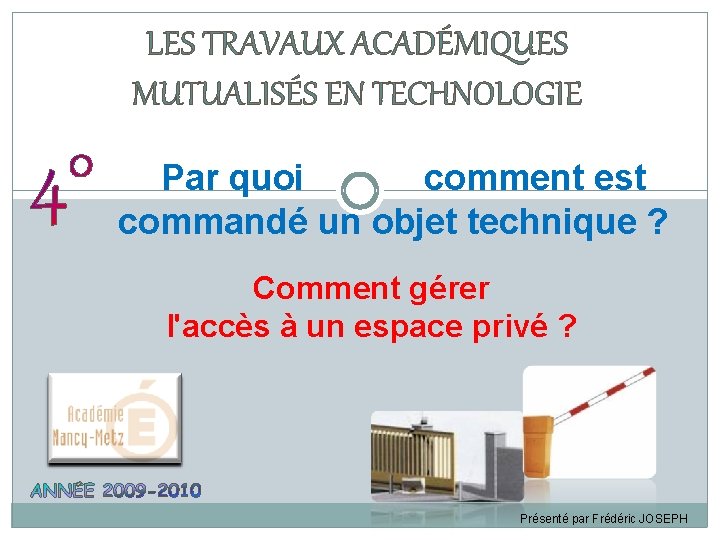 LES TRAVAUX ACADÉMIQUES MUTUALISÉS EN TECHNOLOGIE Par quoi comment est commandé un objet technique