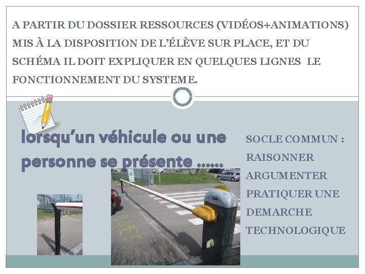 A PARTIR DU DOSSIER RESSOURCES (VIDÉOS+ANIMATIONS) MIS À LA DISPOSITION DE L’ÉLÈVE SUR PLACE,