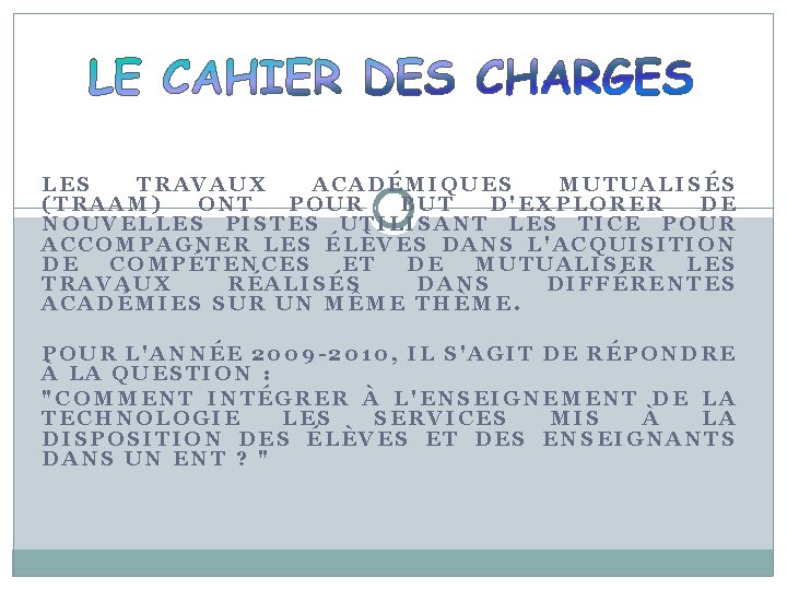 LES TRAVAUX ACADÉMIQUES MUTUALISÉS (TRAAM) ONT POUR BUT D'EXPLORER DE NOUVELLES PISTES UTILISANT LES