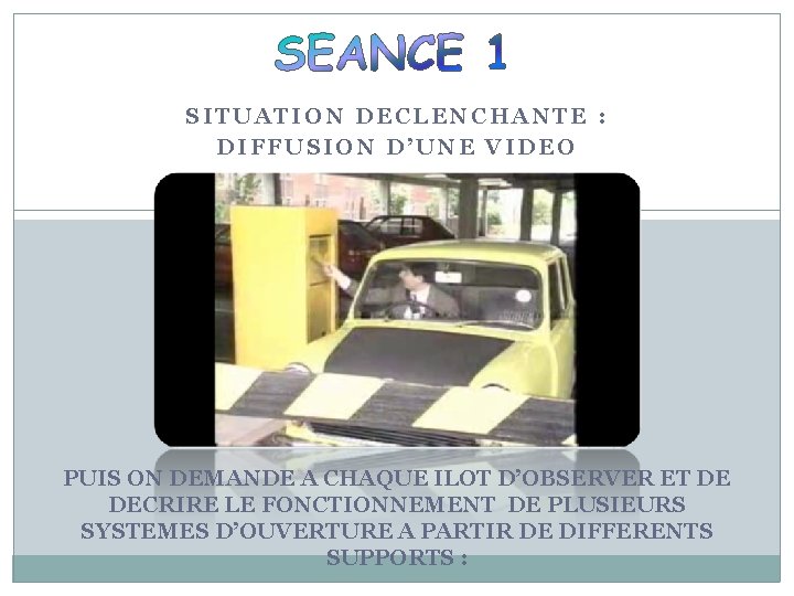 SITUATION DECLENCHANTE : DIFFUSION D’UNE VIDEO PUIS ON DEMANDE A CHAQUE ILOT D’OBSERVER ET