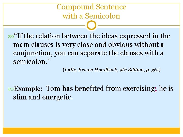 Compound Sentence with a Semicolon “If the relation between the ideas expressed in the