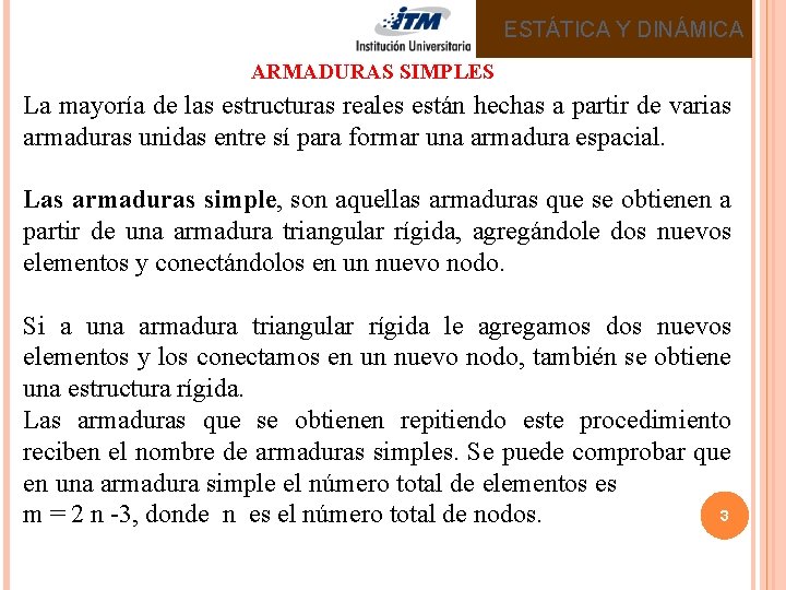 ESTÁTICA Y DINÁMICA ARMADURAS SIMPLES La mayoría de las estructuras reales están hechas a ESTÁTICA Y DINÁMICA ARMADURAS SIMPLES La mayoría de las estructuras reales están hechas a