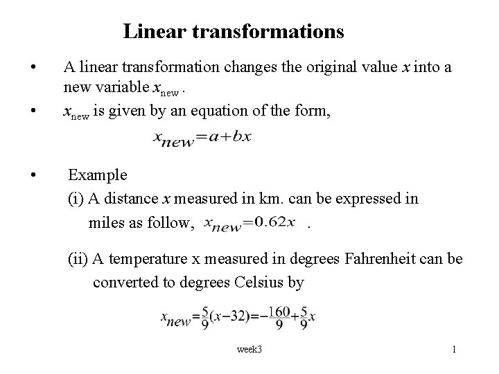 Linear transformations • • • A linear transformation changes the original value x into