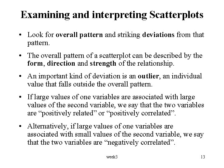 Examining and interpreting Scatterplots • Look for overall pattern and striking deviations from that
