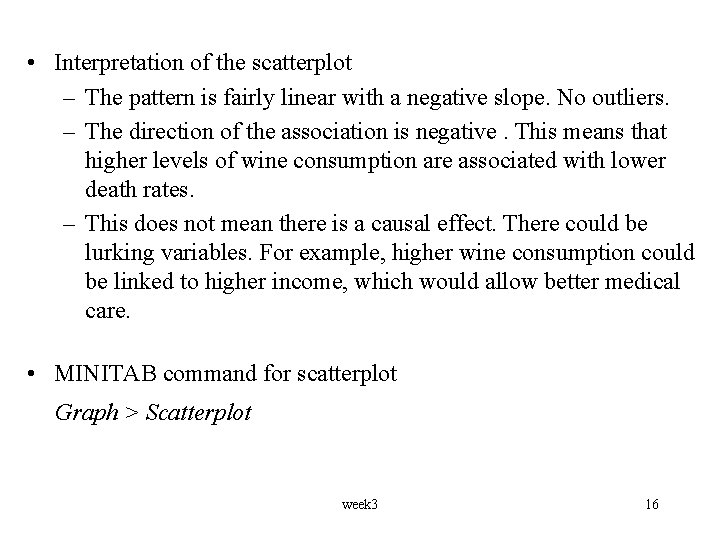  • Interpretation of the scatterplot – The pattern is fairly linear with a