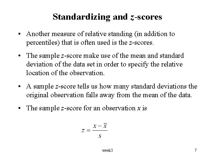 Standardizing and z-scores • Another measure of relative standing (in addition to percentiles) that