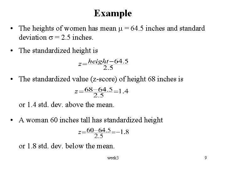 Example • The heights of women has mean = 64. 5 inches and standard