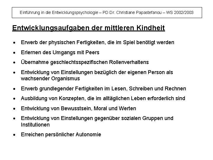 Einführung in die Entwicklungspsychologie – PD Dr. Christiane Papastefanou – WS 2002/2003 Entwicklungsaufgaben der