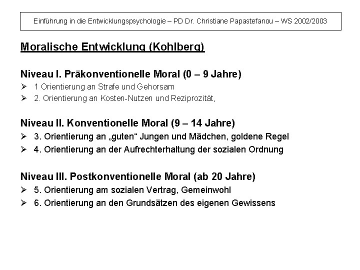 Einführung in die Entwicklungspsychologie – PD Dr. Christiane Papastefanou – WS 2002/2003 Moralische Entwicklung