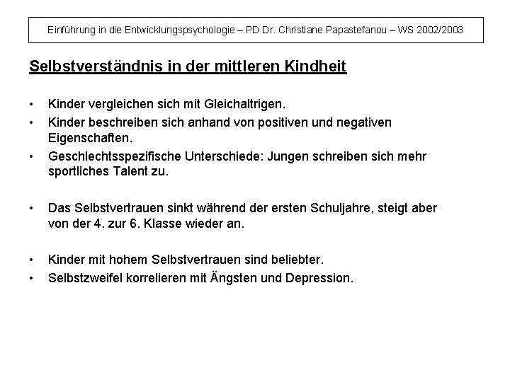 Einführung in die Entwicklungspsychologie – PD Dr. Christiane Papastefanou – WS 2002/2003 Selbstverständnis in