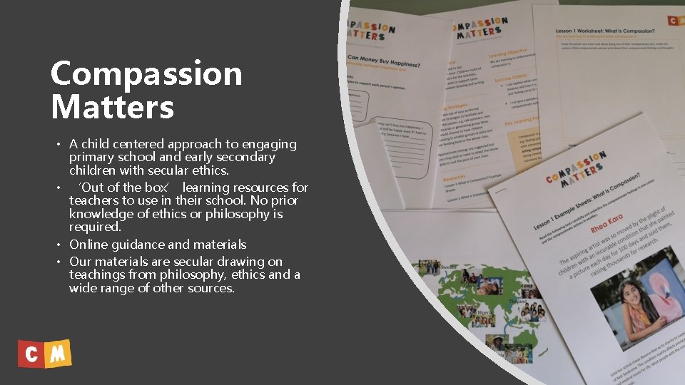Compassion Matters • A child centered approach to engaging primary school and early secondary Compassion Matters • A child centered approach to engaging primary school and early secondary