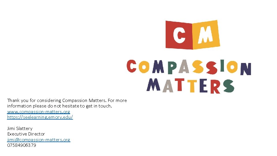 Thank you for considering Compassion Matters. For more information please do not hesitate to Thank you for considering Compassion Matters. For more information please do not hesitate to