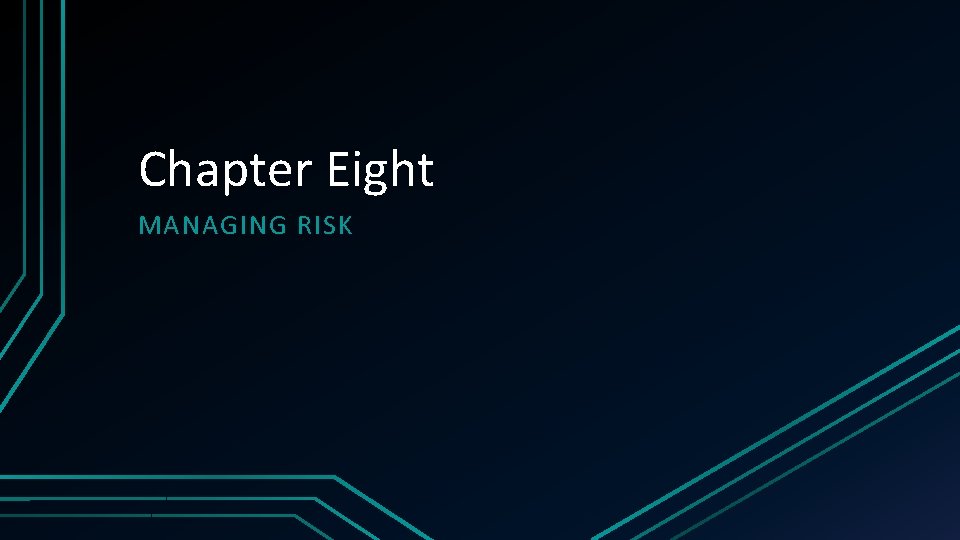 Chapter Eight MANAGING RISK 