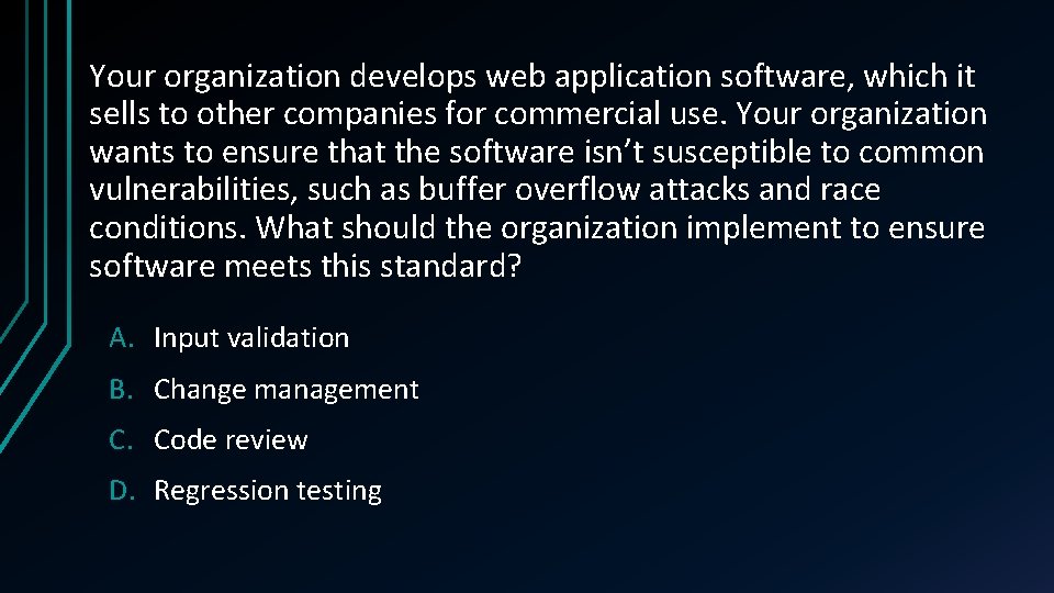 Your organization develops web application software, which it sells to other companies for commercial