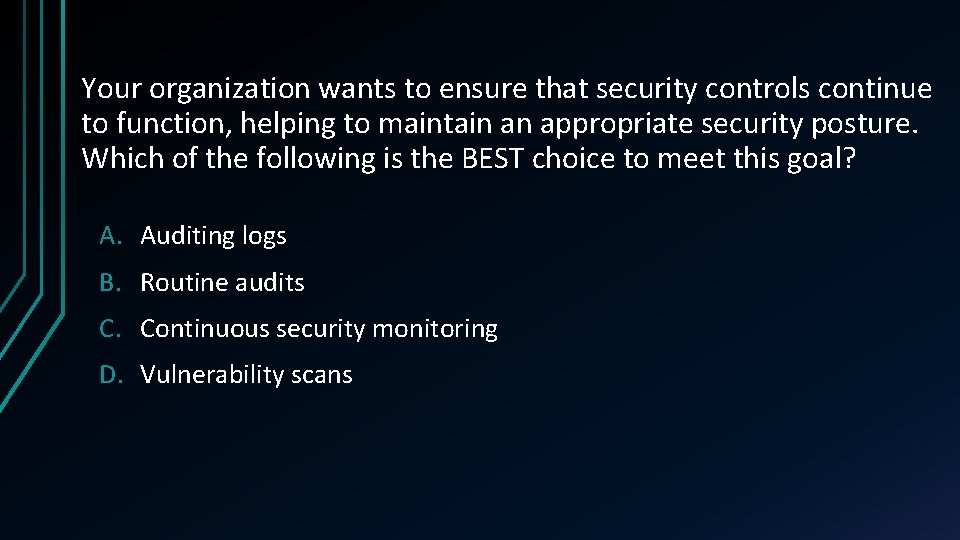 Your organization wants to ensure that security controls continue to function, helping to maintain