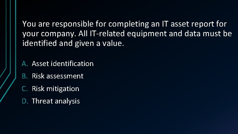 You are responsible for completing an IT asset report for your company. All IT-related