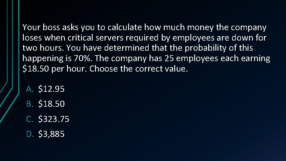 Your boss asks you to calculate how much money the company loses when critical