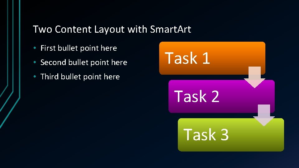 Two Content Layout with Smart. Art • First bullet point here • Second bullet