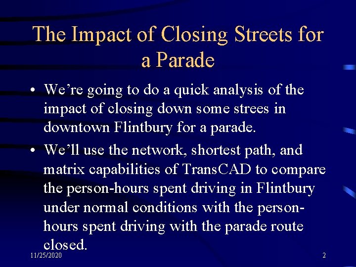 The Impact of Closing Streets for a Parade • We’re going to do a