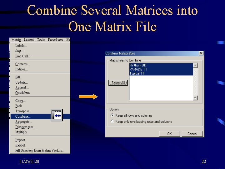 Combine Several Matrices into One Matrix File 11/25/2020 22 