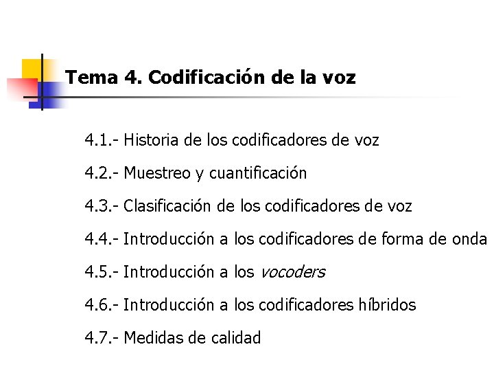 Tema 4. Codificación de la voz 4. 1. - Historia de los codificadores de