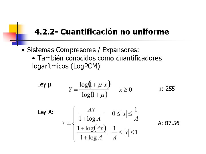 4. 2. 2 - Cuantificación no uniforme • Sistemas Compresores / Expansores: • También