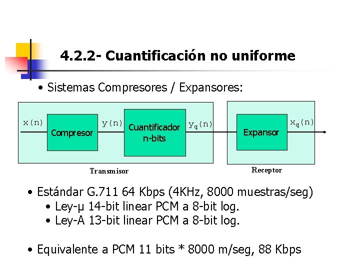 4. 2. 2 - Cuantificación no uniforme • Sistemas Compresores / Expansores: x(n) Compresor
