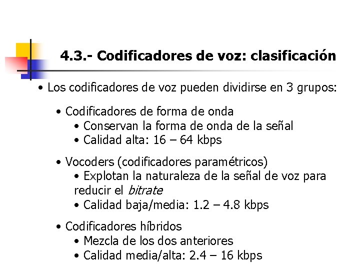 4. 3. - Codificadores de voz: clasificación • Los codificadores de voz pueden dividirse