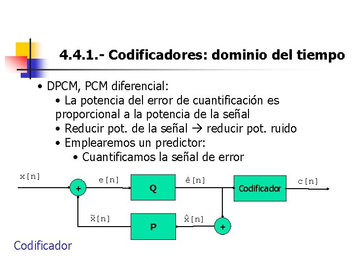 4. 4. 1. - Codificadores: dominio del tiempo • DPCM, PCM diferencial: • La
