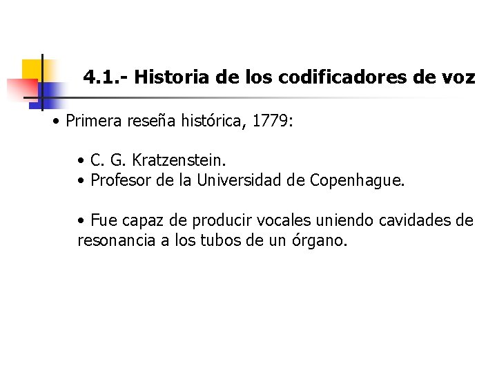 4. 1. - Historia de los codificadores de voz • Primera reseña histórica, 1779: