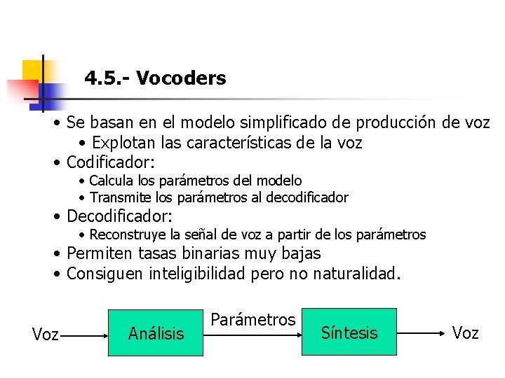 4. 5. - Vocoders • Se basan en el modelo simplificado de producción de