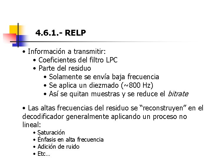4. 6. 1. - RELP • Información a transmitir: • Coeficientes del filtro LPC