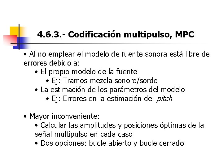 4. 6. 3. - Codificación multipulso, MPC • Al no emplear el modelo de