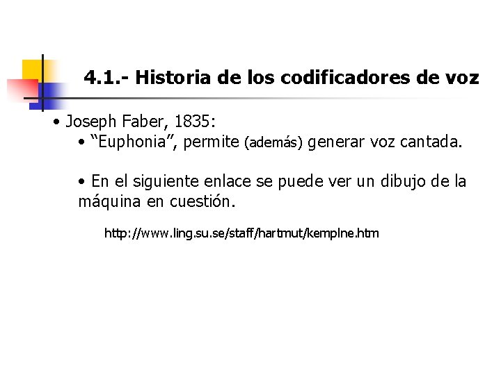 4. 1. - Historia de los codificadores de voz • Joseph Faber, 1835: •