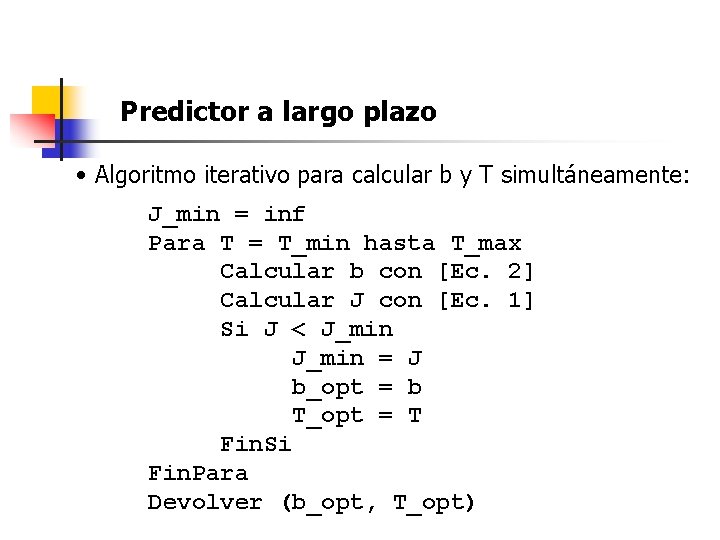 Predictor a largo plazo • Algoritmo iterativo para calcular b y T simultáneamente: J_min