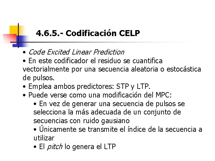 4. 6. 5. - Codificación CELP • Code Excited Linear Prediction • En este