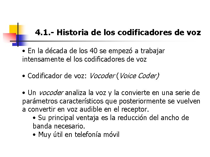 4. 1. - Historia de los codificadores de voz • En la década de
