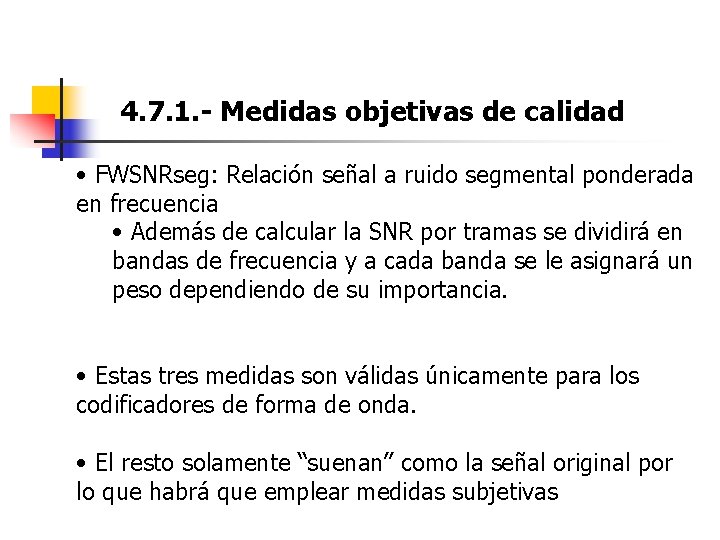 4. 7. 1. - Medidas objetivas de calidad • FWSNRseg: Relación señal a ruido