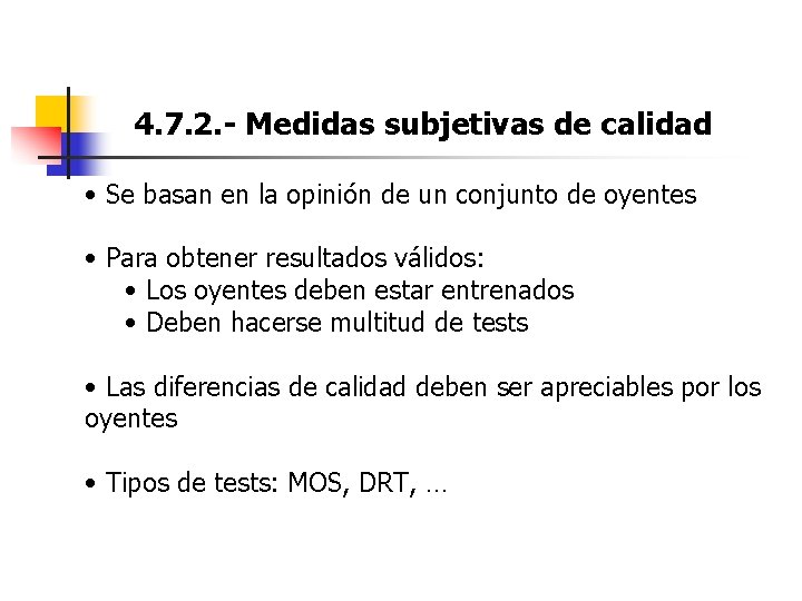 4. 7. 2. - Medidas subjetivas de calidad • Se basan en la opinión