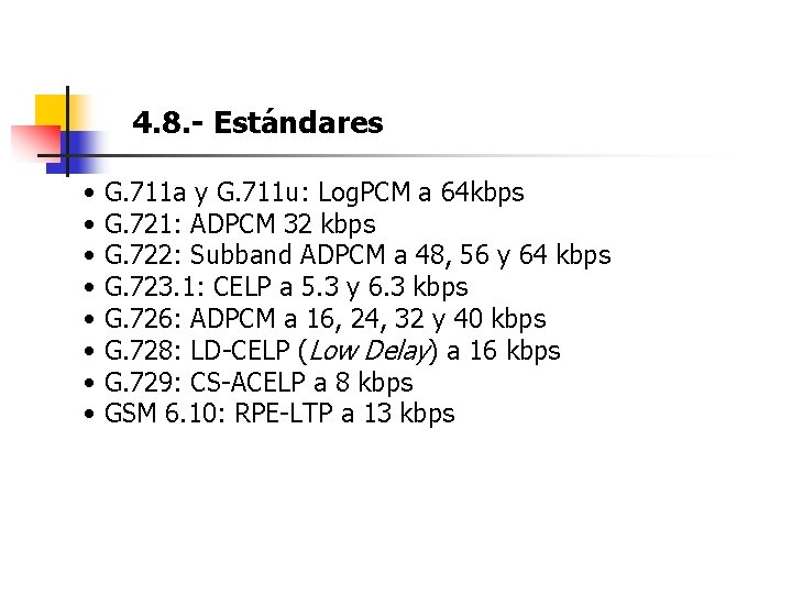4. 8. - Estándares • • G. 711 a y G. 711 u: Log.