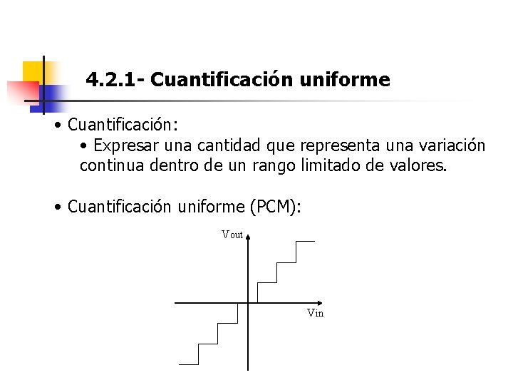 4. 2. 1 - Cuantificación uniforme • Cuantificación: • Expresar una cantidad que representa