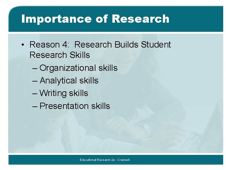 Importance of Research • Reason 4: Research Builds Student Research Skills – Organizational skills Importance of Research • Reason 4: Research Builds Student Research Skills – Organizational skills