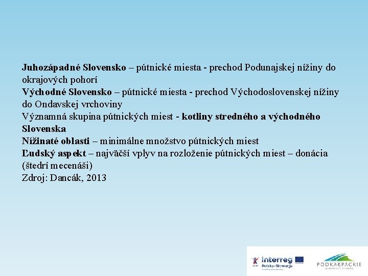 Juhozápadné Slovensko – pútnické miesta - prechod Podunajskej nížiny do okrajových pohorí Východné Slovensko