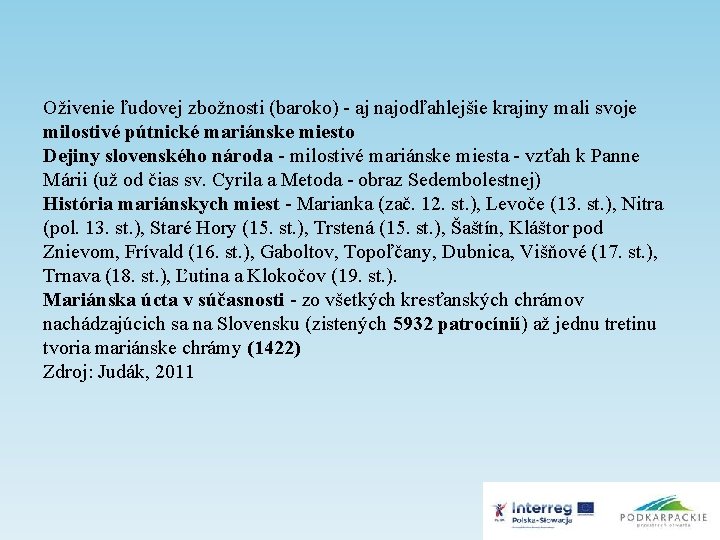 Oživenie ľudovej zbožnosti (baroko) - aj najodľahlejšie krajiny mali svoje milostivé pútnické mariánske miesto