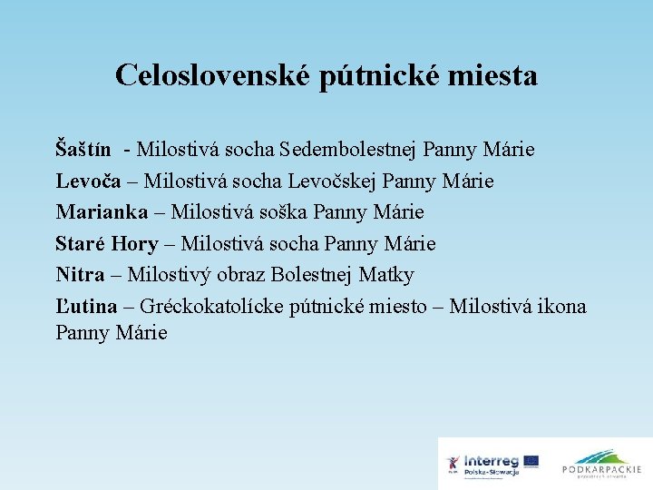 Celoslovenské pútnické miesta Šaštín - Milostivá socha Sedembolestnej Panny Márie Levoča – Milostivá socha