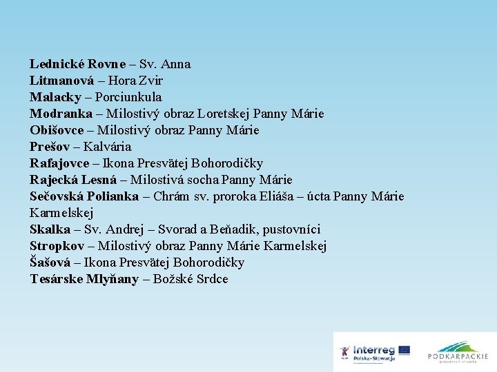 Lednické Rovne – Sv. Anna Litmanová – Hora Zvir Malacky – Porciunkula Modranka –
