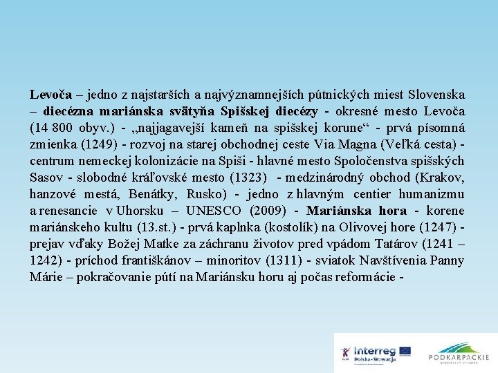 Levoča – jedno z najstarších a najvýznamnejších pútnických miest Slovenska – diecézna mariánska svätyňa