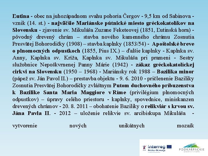 Ľutina - obec na juhozápadnom svahu pohoria Čergov - 9, 5 km od Sabinova