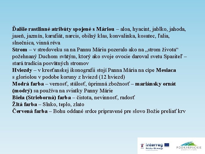 Ďalšie rastlinné atribúty spojené s Máriou – aloa, hyacint, jablko, jahoda, jaseň, jazmín, karafiát,